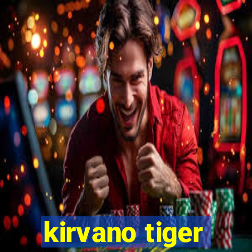 kirvano tiger